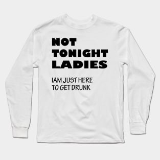 not tonight ladies Long Sleeve T-Shirt